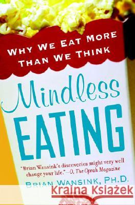 Mindless Eating: Why We Eat More Than We Think Brian Wansink 9780553384482 Bantam