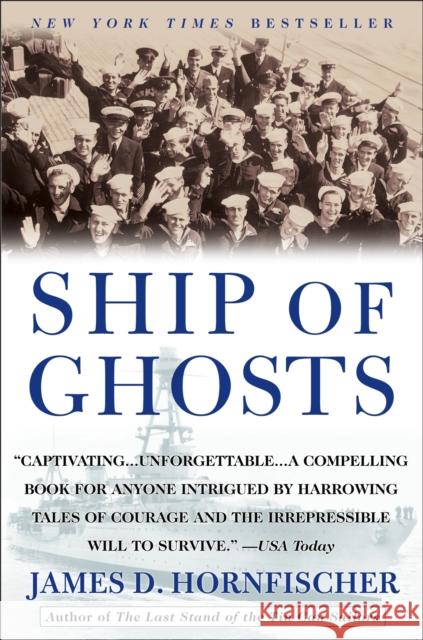 Ship of Ghosts: The Story of the USS Houston, Fdr's Legendary Lost Cruiser, and the Epic Saga of Her Survivors Hornfischer, James D. 9780553384505 Bantam Books