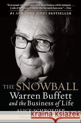 The Snowball: Warren Buffett and the Business of Life Alice Schroeder 9780553384611 Bantam