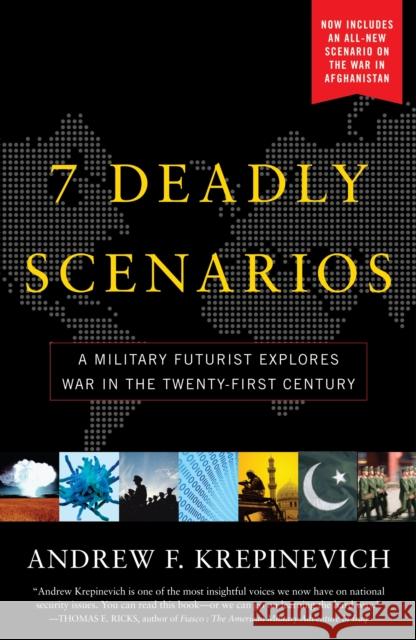 7 Deadly Scenarios: A Military Futurist Explores War in the Twenty-First Century Krepinevich, Andrew 9780553384727 Bantam