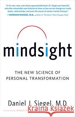Mindsight: The New Science of Personal Transformation Daniel J. Siegel 9780553386394 Bantam