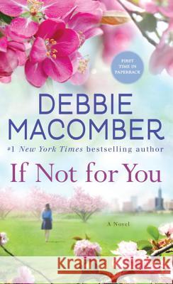 If Not for You Debbie Macomber 9780553391985 Ballantine Books