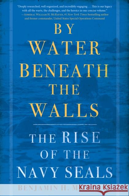 By Water Beneath the Walls: The Rise of the Navy Seals Milligan, Benjamin H. 9780553392197 Bantam