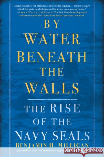 By Water Beneath the Walls: The Rise of the Navy SEALs Benjamin H. Milligan 9780553392210 Bantam