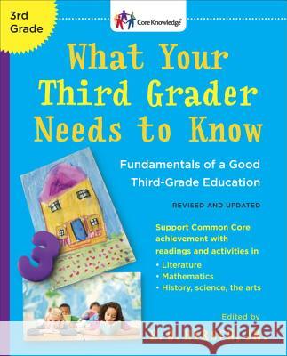 What Your Third Grader Needs to Know (Revised and Updated): Fundamentals of a Good Third-Grade Education E. D., Jr. Hirsch 9780553394665 Bantam