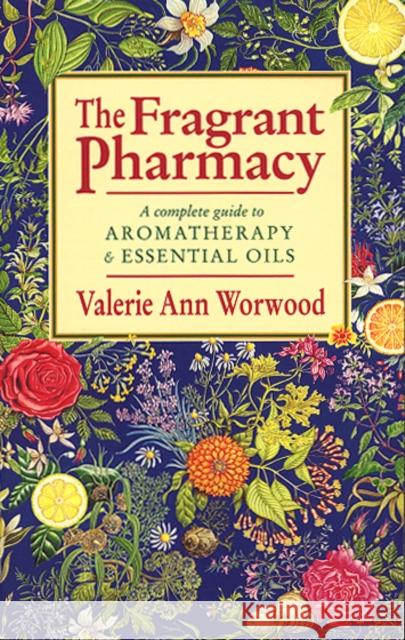 The Fragrant Pharmacy Valerie Ann Worwood 9780553403978 Transworld Publishers Ltd