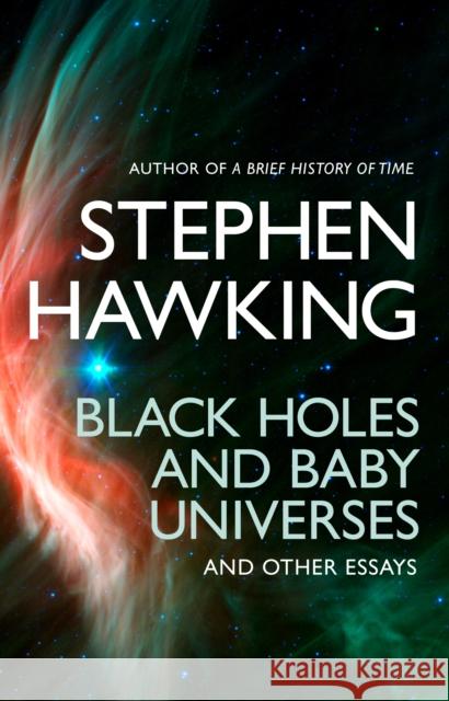 Black Holes And Baby Universes And Other Essays Stephen Hawking 9780553406634 Transworld Publishers Ltd