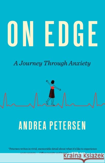 On Edge: A Journey Through Anxiety Andrea Petersen 9780553418590 Broadway Books