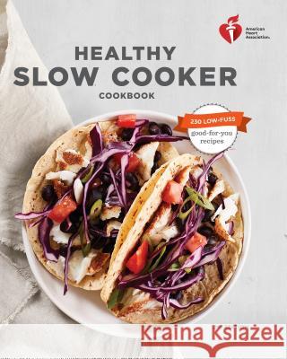 American Heart Association Healthy Slow Cooker Cookbook, Second Edition American Heart Association 9780553448047 Harmony