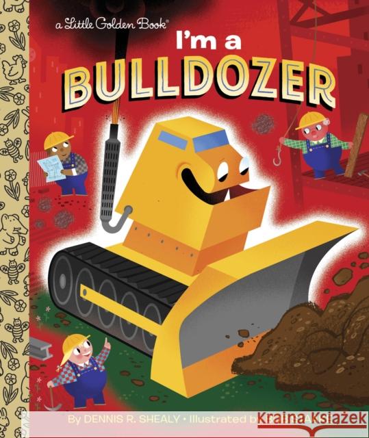 I'm a Bulldozer Dennis Shealy 9780553496833 Golden Books