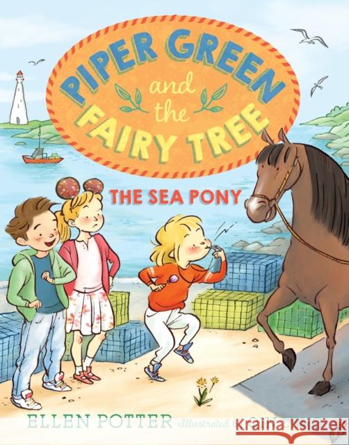Piper Green and the Fairy Tree: The Sea Pony Ellen Potter Qin Leng 9780553499346 Yearling Books
