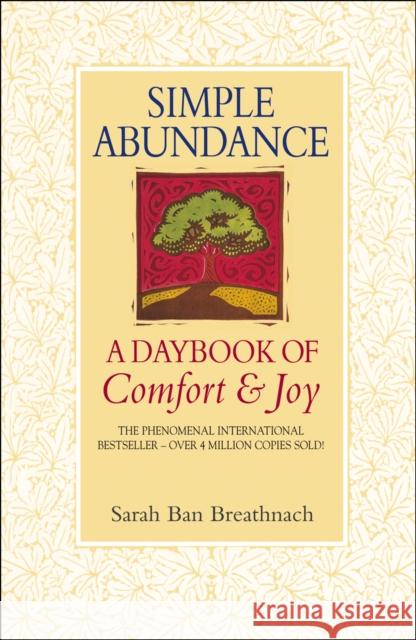 Simple Abundance: the uplifting and inspirational day by day guide to embracing simplicity from New York Times bestselling author Sarah Ban Breathnach Sarah Ban Breathnach 9780553506624