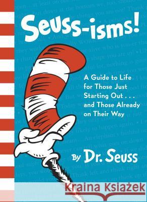 Seuss-Isms!: A Guide to Life for Those Just Starting Out...and Those Already on Their Way Dr Seuss 9780553508413 Random House Books for Young Readers