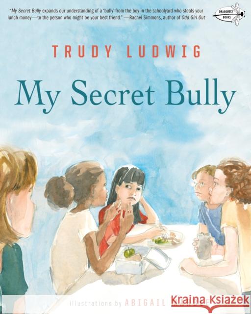 My Secret Bully Trudy Ludwig Abigail Marble 9780553509403 Dragonfly Books