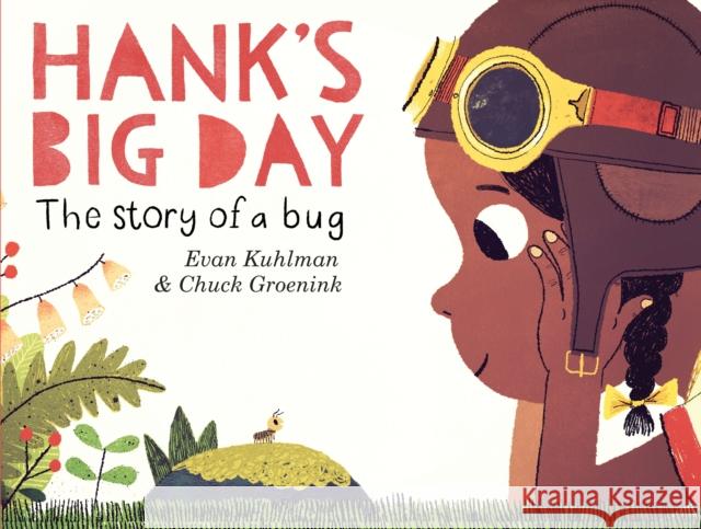 Hank's Big Day: The Story of a Bug Evan Kuhlman Chuck Groenink 9780553511505 Schwartz & Wade Books