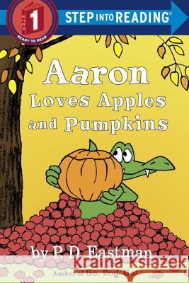 Aaron Loves Apples and Pumpkins P. D. Eastman 9780553512342 Random House Books for Young Readers