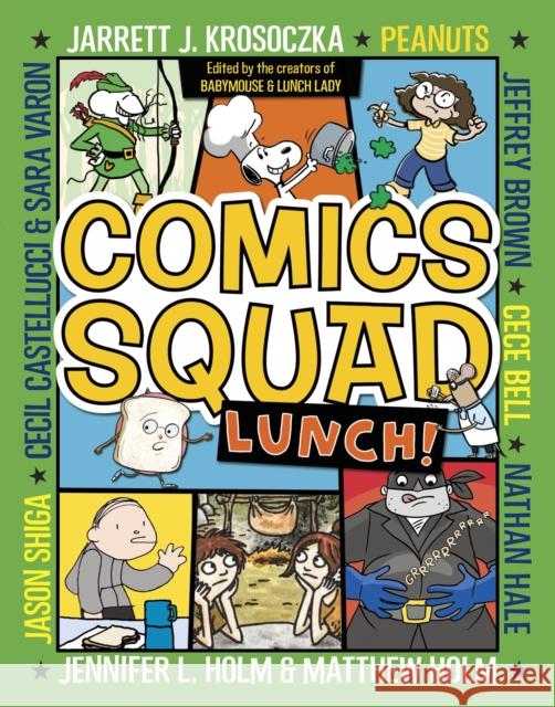 Comics Squad: Lunch! Matthew Holm Jennifer L. Holm Cece Bell 9780553512649 Random House Books for Young Readers