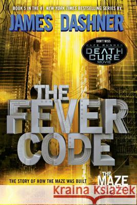 The Fever Code (Maze Runner, Book Five; Prequel) Dashner, James 9780553513127 Delacorte Press