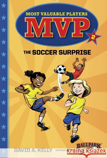 MVP #2: The Soccer Surprise David A. Kelly 9780553513226 Random House Books for Young Readers