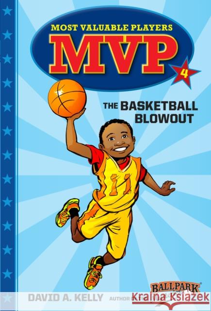 MVP #4: The Basketball Blowout David A. Kelly Scott Brundage 9780553513288 Random House Books for Young Readers