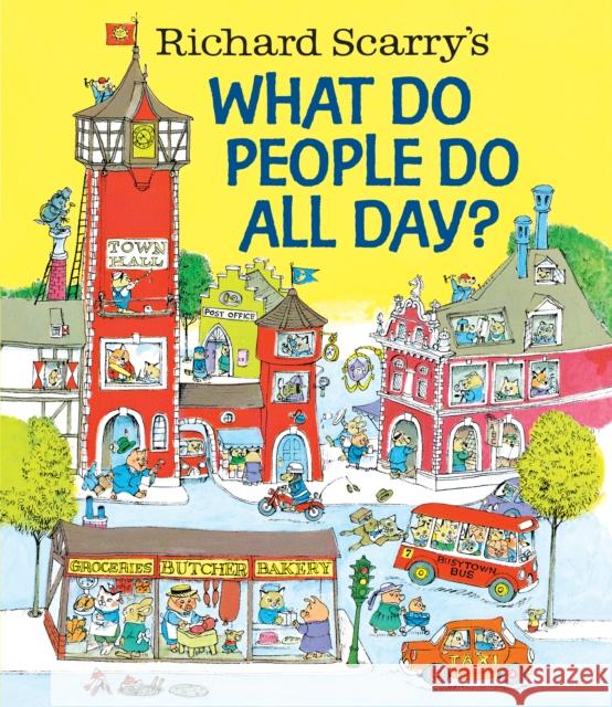 Richard Scarry's What Do People Do All Day? Richard Scarry 9780553520590 Random House USA Inc