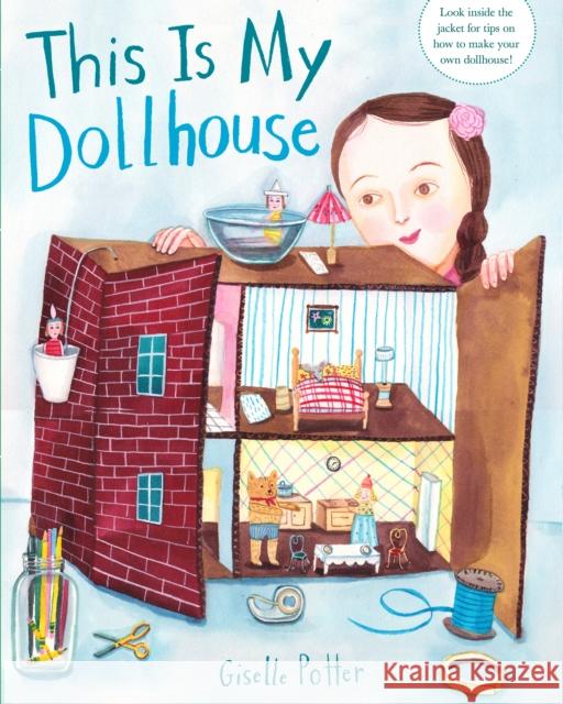 This Is My Dollhouse Giselle Potter 9780553521535 Schwartz & Wade Books