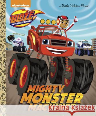Mighty Monster Machines (Blaze and the Monster Machines) Golden Books                             Golden Books 9780553524567 Golden Books