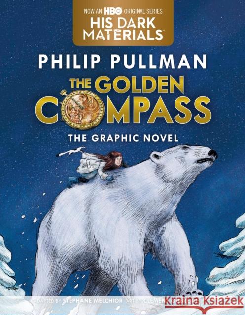 The Golden Compass Graphic Novel, Complete Edition Pullman Philip 9780553535174 Alfred A. Knopf Books for Young Readers
