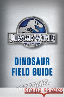Jurassic World Dinosaur Field Guide (Jurassic World) Random House                             Random House 9780553536850 Random House Books for Young Readers