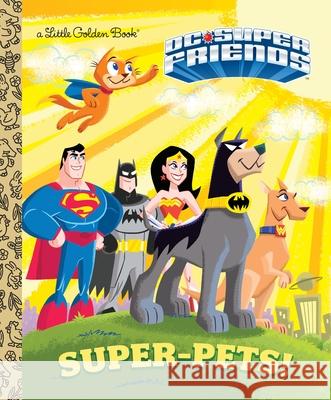 Super-Pets! (DC Super Friends) Billy Wrecks Golden Books 9780553539233 Golden Books