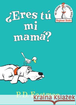 ¿Eres Tú Mi Mamá? (Are You My Mother? Spanish Edition) Eastman, P. D. 9780553539899 Random House Books for Young Readers