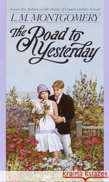 The Road to Yesterday Montgomery, L. M. 9780553560688 Random House USA Inc