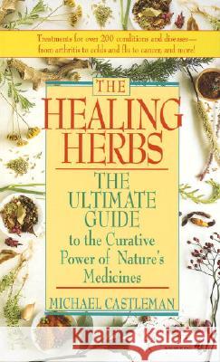 The Healing Herbs: The Ultimate Guide to the Curative Power of Nature's Medicines Michael Castleman Prevention Magazine 9780553569889 Bantam Books