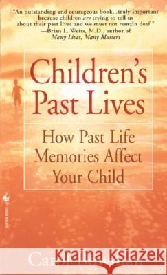 Children's Past Lives: How Past Life Memories Affect Your Child Carol Bowman 9780553574852 Bantam Books