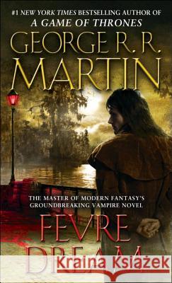 Fevre Dream George R. R. Martin 9780553577938 Bantam