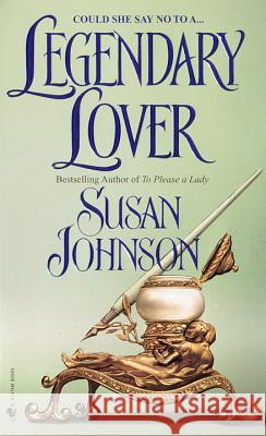 Legendary Lover Susan Johnson 9780553578676 Bantam Books