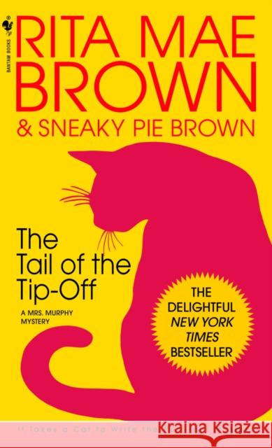 The Tail of the Tip-Off: A Mrs. Murphy Mystery Rita Mae Brown 9780553582857 Bantam Books