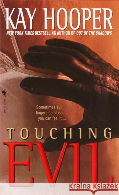 Touching Evil: A Bishop/Special Crimes Unit Novel Kay Hooper Kay Hopper 9780553583441 Bantam Books