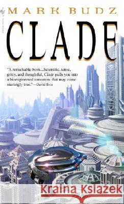 Clade: A Novel Mark Budz 9780553586589 Bantam Doubleday Dell Publishing Group Inc
