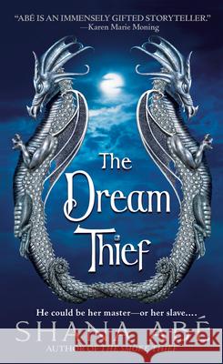 The Dream Thief Shana Abe 9780553588057 Bantam