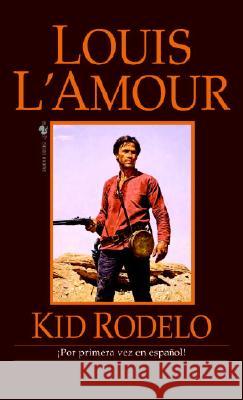 Kid Rodelo: Una Novela L'Amour, Louis 9780553588811 Bantam Books