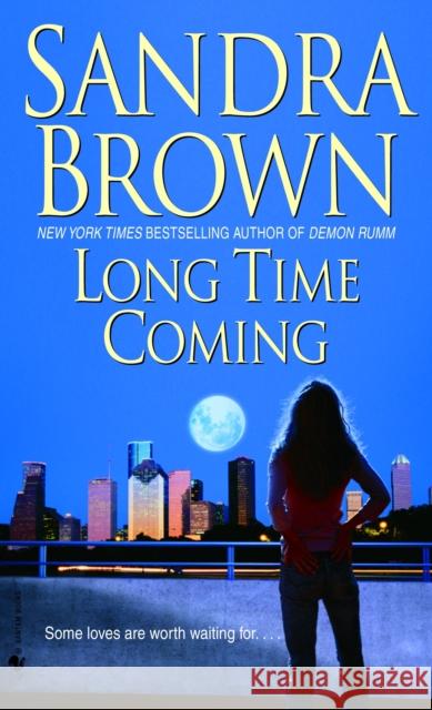 Long Time Coming Sandra Brown 9780553589351 Bantam Books