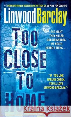 Too Close to Home: A Thriller Linwood Barclay 9780553590432