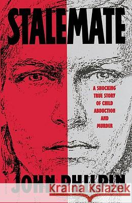 Stalemate: A Shocking True Story of Child Abduction and Murder John Philpin 9780553762044 Bantam Books