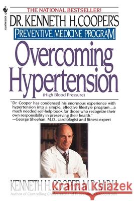 Overcoming Hypertension: Preventive Medicine Program Kenneth H. Cooper 9780553763126 Bantam Books