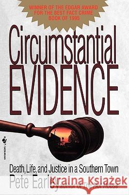 Circumstantial Evidence: Death, Life, and Justice in a Southern Town Pete Earley 9780553763560 Bantam