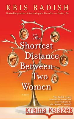 The Shortest Distance Between Two Women Kris Radish 9780553805413