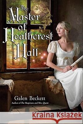 The Master of Heathcrest Hall Galen Beckett 9780553807608 Spectra Books