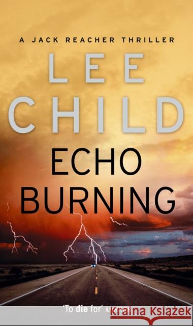 Echo Burning: (Jack Reacher 5) Lee Child 9780553813302 Transworld Publishers Ltd