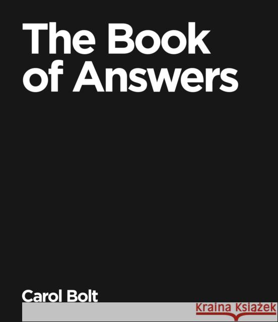 The Book Of Answers: The gift book that became an internet sensation, offering both enlightenment and entertainment Carol Bolt 9780553813548 Transworld Publishers Ltd